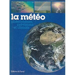 La Meteo, phenomenes, previsions et climats hardy, ralph Ed. du Fanal