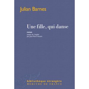 Une fille, qui danse Julian Barnes Mercure de France