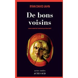 De bons voisins Ryan David Jahn Actes Sud