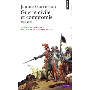 Nouvelle histoire de la France moderne Vol 2 Guerre civile et compromis 1559 1598 Janine Garrisson Seuil