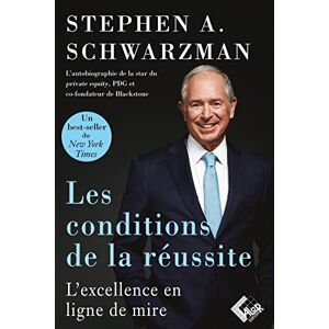 Les conditions de la reussite : l'autobiographie de la star du private equity, fondateur de Blacksto Stephen Allen Schwarzman Valor