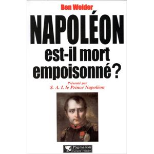 Napoleon est-il mort empoisonne ? Ben Weider Pygmalion