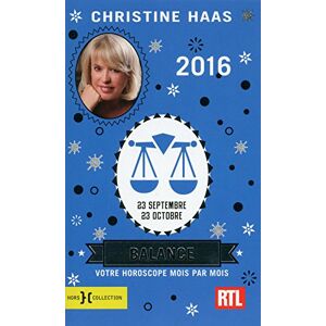 Balance 2016 : 23 septembre-23 octobre : votre horoscope mois par mois Christine Haas Hors collection - Publicité