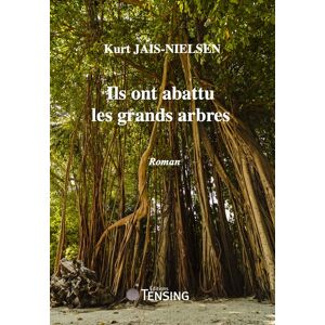 Ils ont abattu les grands arbres Kurt Jais-Nielsen Tensing