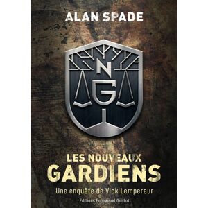 Les nouveaux gardiens : une enquete de Vick Lempereur Alan Spade E. Guillot