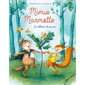 Mimie Marmotte La collection de graines Geraldine Elschner Xaviere Devos lElan vert