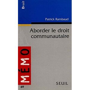 Aborder le droit communautaire Patrick Rambaud Seuil