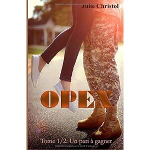 Opex: Tome 1/2: Un pari a gagner  julie christol Independently published