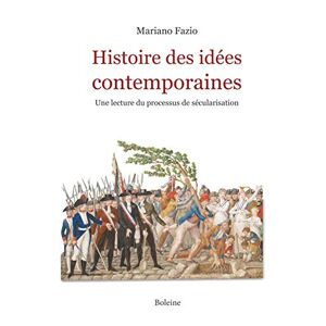 Histoire des idées contemporaines: Une lecture du processus de sécularisation  mariano fazio, editions boleine BOLEINE