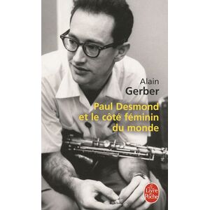 Paul Desmond et le côte feminin du monde : recit Alain Gerber Le Livre de poche