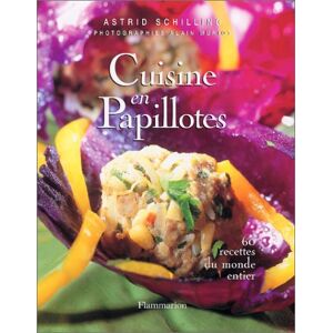 cuisine en papillotes : 60 recettes du monde entier schilling, astrid flammarion