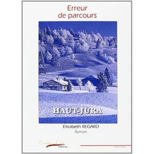 Erreur de parcours : Haut-Jura Elisabeth Regard Carrefour du Net