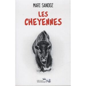 Les Cheyennes Mari Sandoz Telemaque