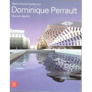 DPA Dominique Perrault Architecture : oeuvres recents Maria Vittoria Capitanucci Skira
