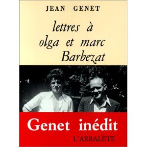 Lettres a Olga et Marc Barbezat Jean Genet Arbalete