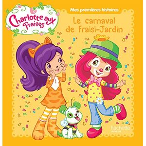 Le carnaval de Fraisi-Jardin hachette jeunesse Hachette Jeunesse