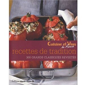 Recettes de tradition : 300 grands classiques revisites collectif Editions Marie-Claire