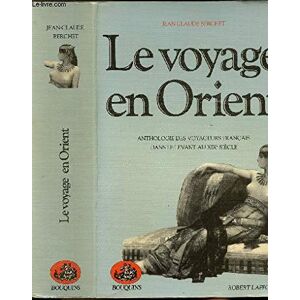 le voyage en orient jean-claude berchet bouquins