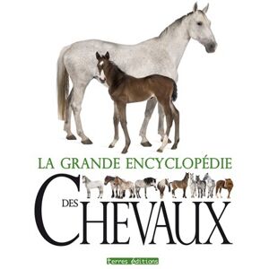 La grande encyclopedie des chevaux : soins, comportement, sante, races Laura Aceti, Mariarosa Milazzo Terres editions