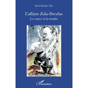 Laffaire Zola Dreyfus le vortex et la trombe Jean Jacques Tur LHarmattan