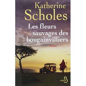 Les fleurs sauvages des bougainvilliers Katherine Scholes Belfond