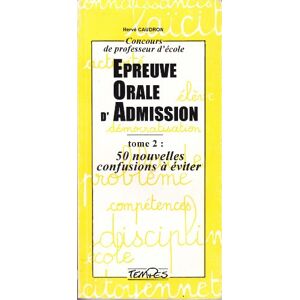 Concours de professeur d'ecole, epreuve orale d'admission. Vol. 2. 50 nouvelles confusions a eviter caudron, herve TEMPES