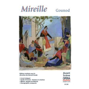 scène opéra (L'), n° 251. Mireille : opéra en cinq actes Charles Gounod Avant-scène Opéra - Publicité