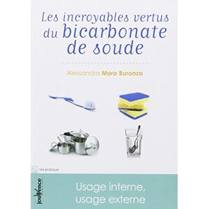 Les incroyables vertus du bicarbonate de soude : usage interne, usage externe Alessandra Moro-Buronzo Jouvence