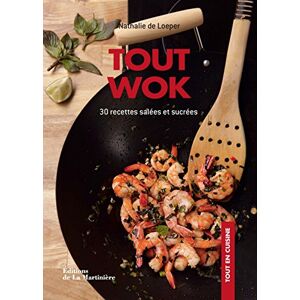 Tout wok : 30 recettes salees et sucrees : cuisinez sain, vite et bon ! Nathalie de Loeper La Martiniere Atelier Saveurs