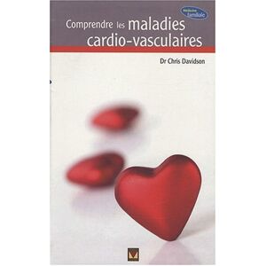 comprendre les maladies cardio-vasculaires davidson, christopher m. modus vivendi