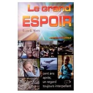 le grand espoir ellen g. white editions vie et sante