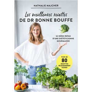 Les meilleures recettes de Dr Bonne Bouffe : 52 idees repas d'une dieteticienne gourmande : plus de  Nathalie Majcher Hachette Pratique