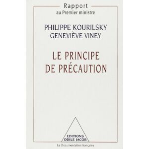 Le principe de precaution : rapport au Premier ministre France. Premier ministre O. Jacob, La Documentation francaise