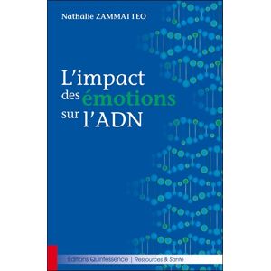 L'impact des emotions sur l'ADN Nathalie Zammatteo Quintessence