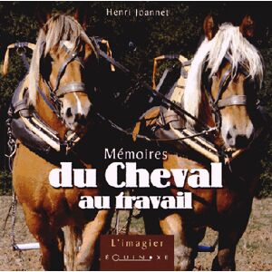 Mémoires du cheval au travail Henri Joannet Equinoxe