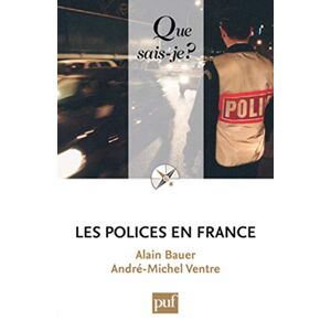 Les polices en France : securite publique et operateurs prives Alain Bauer, Andre-Michel Ventre PUF