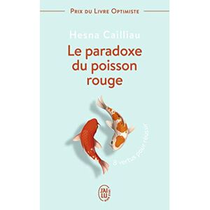 Le paradoxe du poisson rouge : 8 vertus pour reussir Hesna Cailliau J'ai lu