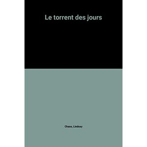 le torrent des jours chase, lindsay v.d.b (ditions)