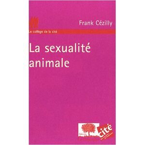 La sexualite animale cezilly frank le Pommier, Cite des sciences & de l