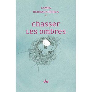 Chasser les ombres Lamia Berrada-Berca Editions Do