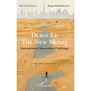 Dubai 5.0, the new model : international innovation challenge Yoni Engerran, Soraya Djermoun L