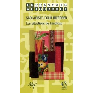 Francais aujourd'hui (Le), n° 152. Scolariser pour integrer : les situations de handicap collectif Armand Colin