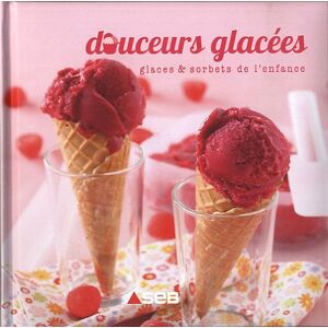 Douceurs glacees : glaces & sorbets de l