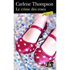 Le crime des roses Carlene Thompson Gallimard