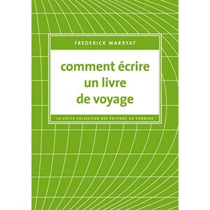 Comment ecrire un livre de voyage Frederick Marryat les Ed. du Sonneur