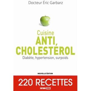 Cuisine anticholesterol diabete hypertension surpoids 220 recettes Eric Garbarz Editions ESI