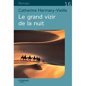 Le grand vizir de la nuit Catherine Hermary-Vieille Feryane Livres en gros caracteres