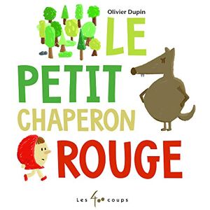 Le petit Chaperon rouge Olivier Dupin LES ÉDITIONS LES 400 COUPS