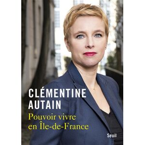 Pouvoir vivre en Ile-de-France Clementine Autain Seuil