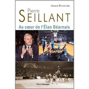 Pierre Seillant : au coeur de l'Elan béarnais Gérard Bouscarel Gascogne